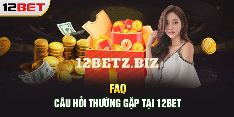 cau hoi thuong gap 12bet