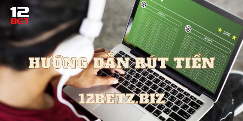 rut tien 12bet