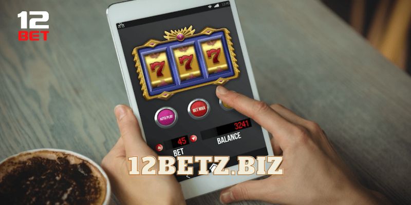 Mẹo chơi slot đổi thưởng tại nhà cái 12bet